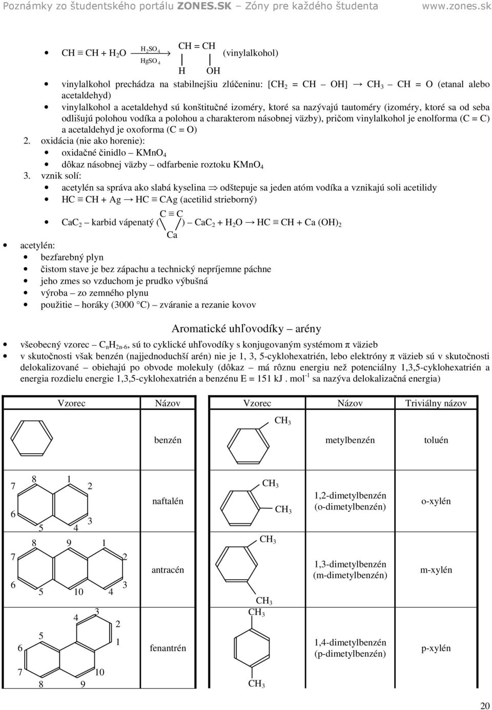 oxidácia (nie ako horenie): oxidačné činidlo KMnO 4 dôkaz násobnej väzby odfarbenie roztoku KMnO 4 3.