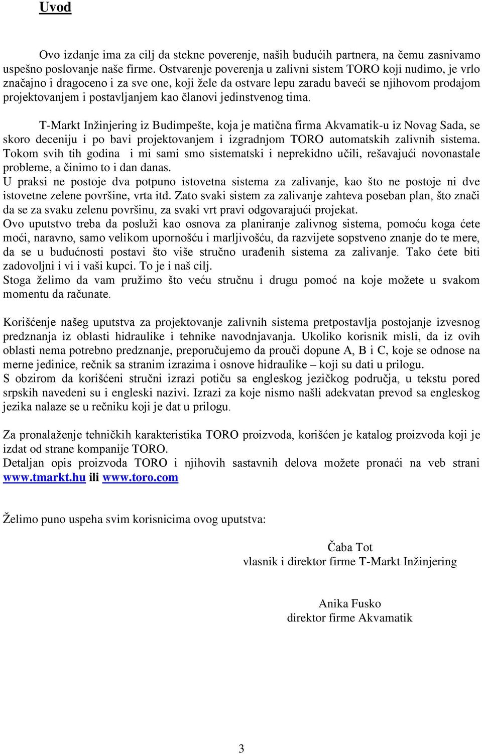 članovi jedinstvenog tima.