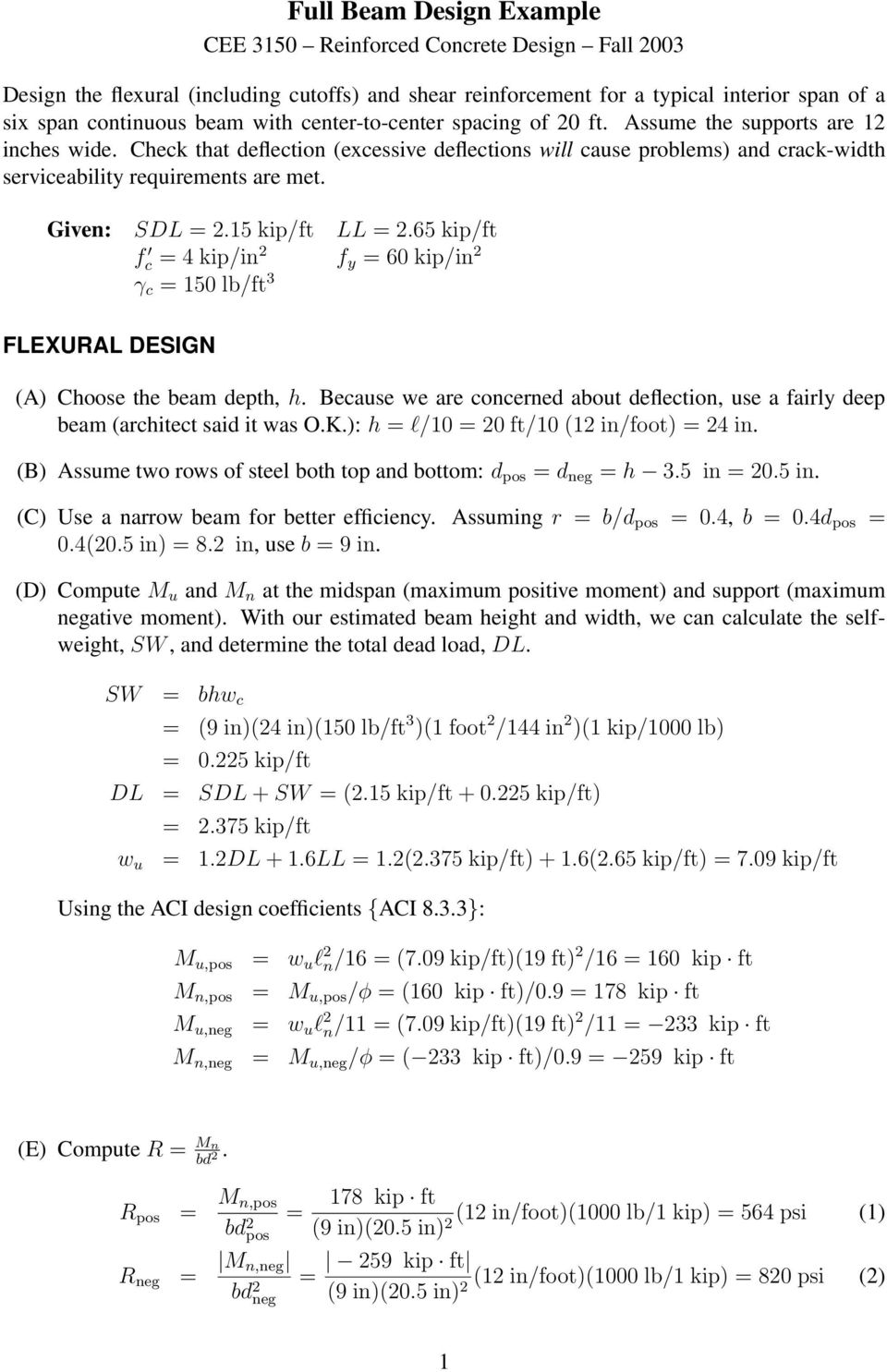 Given: SDL.15 kip/ft LL.65 kip/ft f c 4 kip/in f y 60 kip/in γ c 150 lb/ft 3 FLEXURAL DESIGN (A) Choose the beam depth, h.