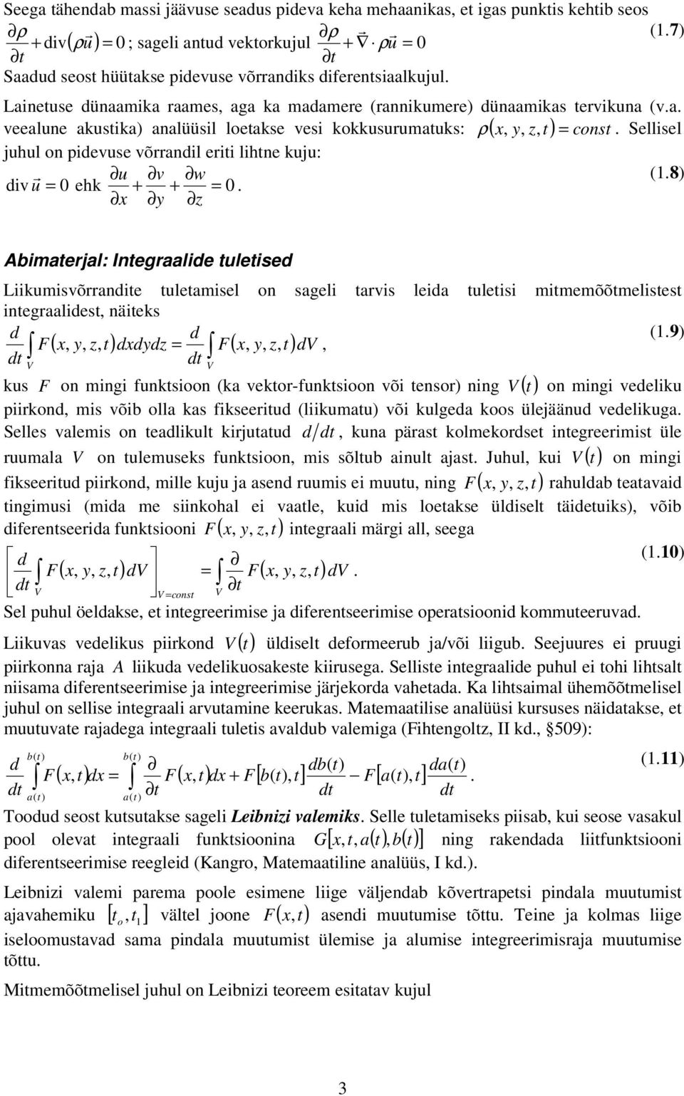 pidevuse võandil eiti lihtne kuju: div u v w (8) = 0 ehk + + = 0 bimatejal: Integaalide tuletised Liikumisvõandite tuletamisel on sageli tavis leida tuletisi mitmemõõtmelistest integaalidest, näiteks