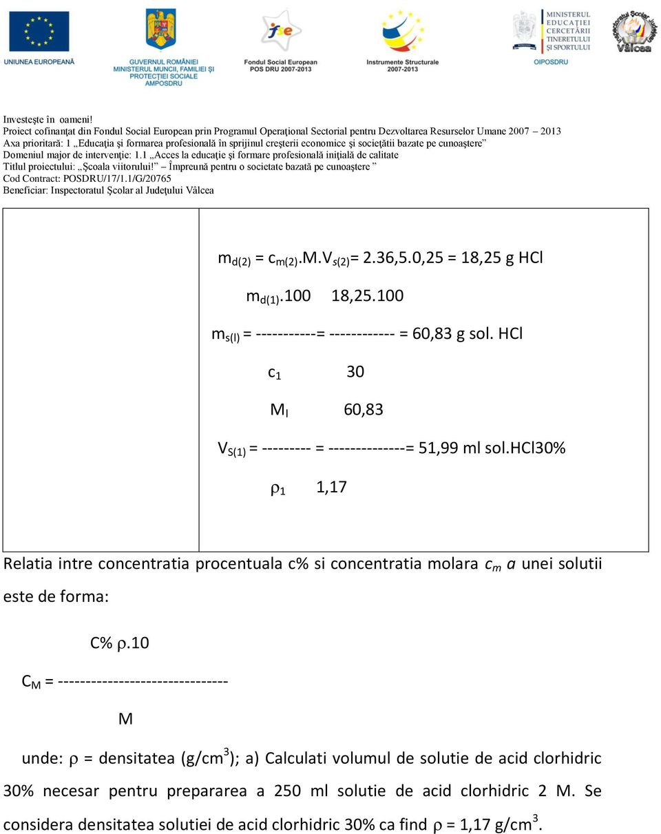 hcl30% 1 1,17 Relatia intre concentratia procentuala c% si concentratia molara c m a unei solutii este de forma: C%.