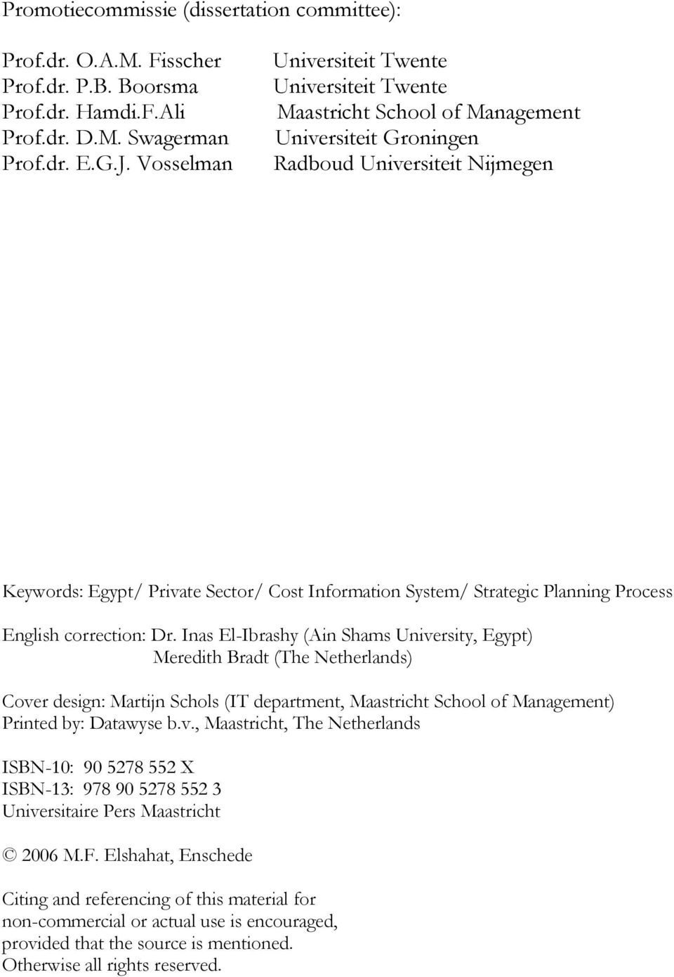 Management) Printed by: Datawyse b.v., Maastricht, The Netherlands ISBN-10: 90 578 55 X ISBN-13: 978 90 578 55 3 Universitaire Pers Maastricht 006 M.F.