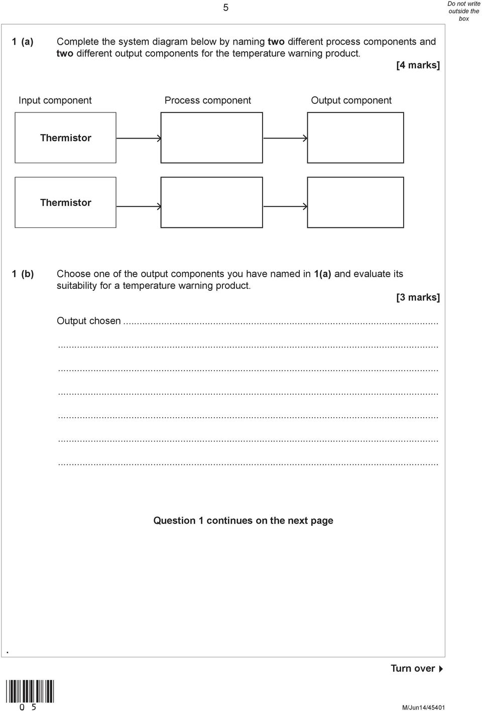 [4 marks] Input component Process component Output component Thermistor Thermistor 1 (b) Choose one of the