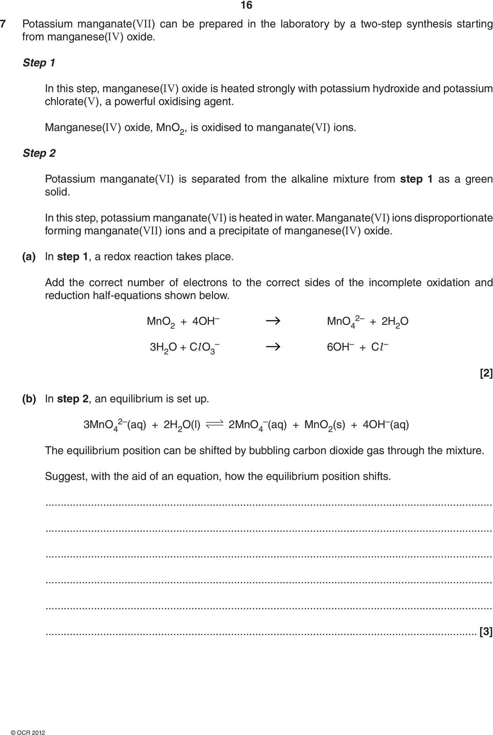 Manganese(IV) oxide, MnO 2, is oxidised to manganate(vi) ions. Potassium manganate(vi) is separated from the alkaline mixture from step 1 as a green solid.