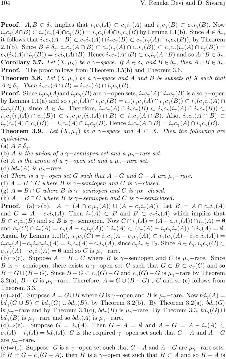 Since B δ γ, i γ c γ (A B) c γ (i γ (A) c γ i γ (B)) c γ c γ (i γ (A) i γ (B)) = c γ (i γ (A) i γ (B)) = c γ i γ (A B). Hence i γ c γ (A B) c γ i γ (A B) and so A B δ γ. Corollary 3.7.