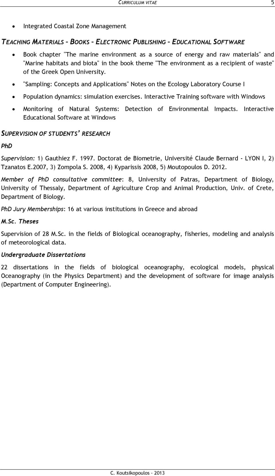 "Sampling: Concepts and Applications" Notes on the Ecology Laboratory Course I Population dynamics: simulation exercises.