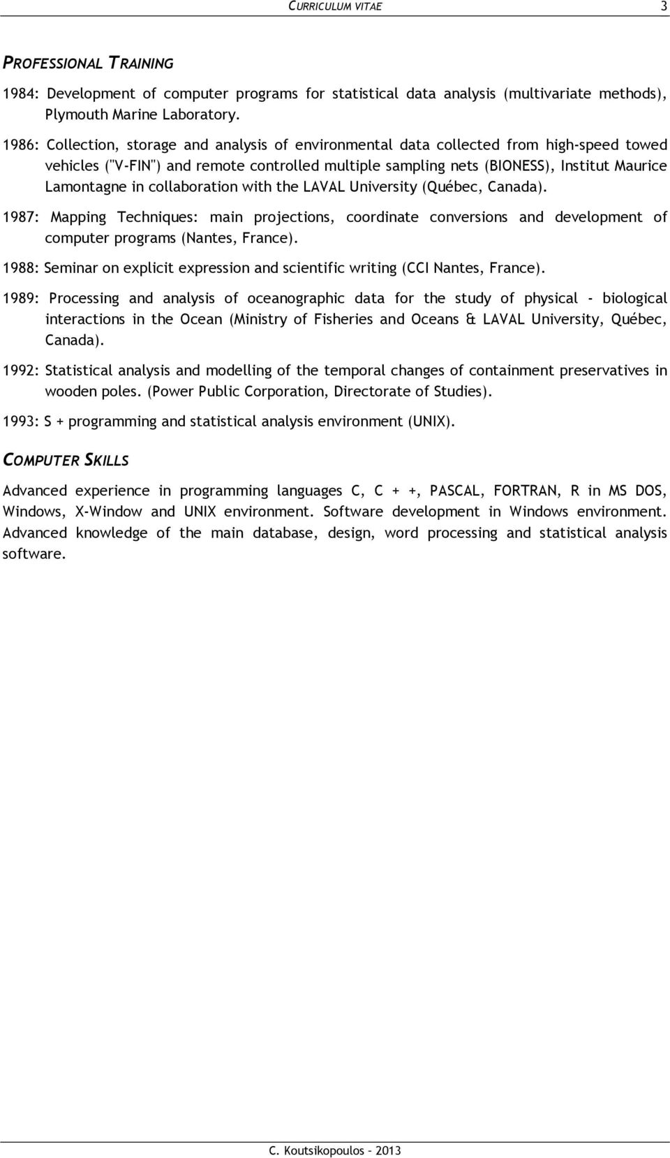 collaboration with the LAVAL University (Québec, Canada). 1987: Mapping Techniques: main projections, coordinate conversions and development of computer programs (Nantes, France).