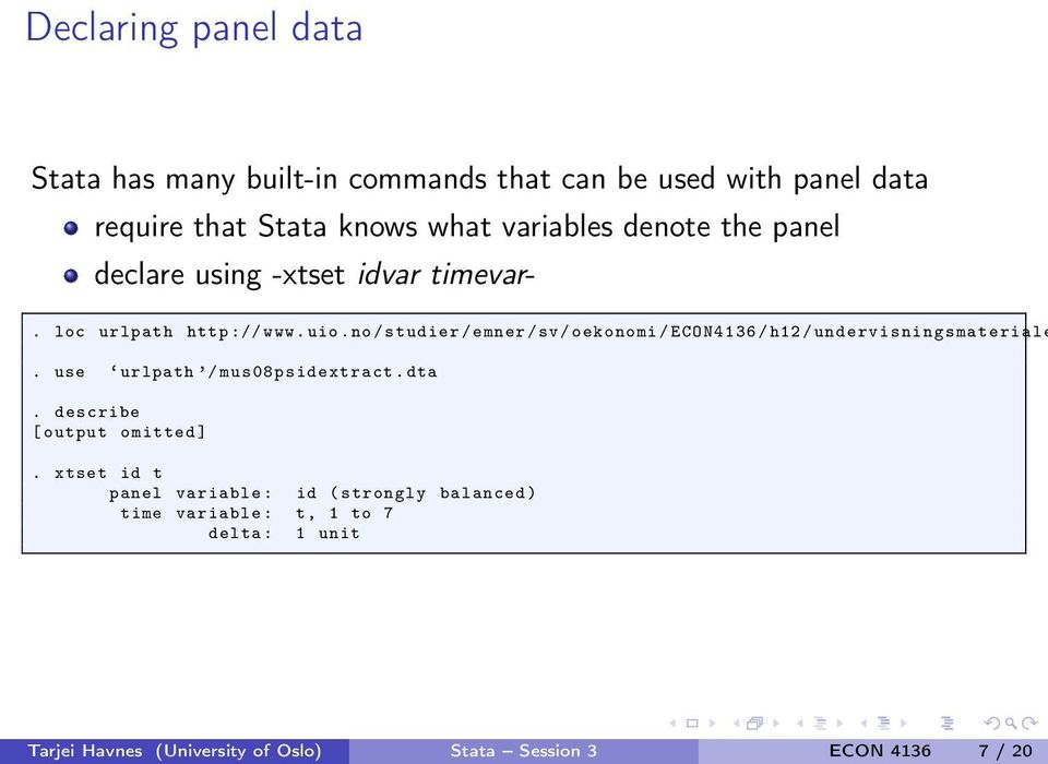 no/ studier / emner /sv/ oekonomi / ECON4136 /h12 / undervisningsmateriale. use urlpath / mus08psidextract.dta.