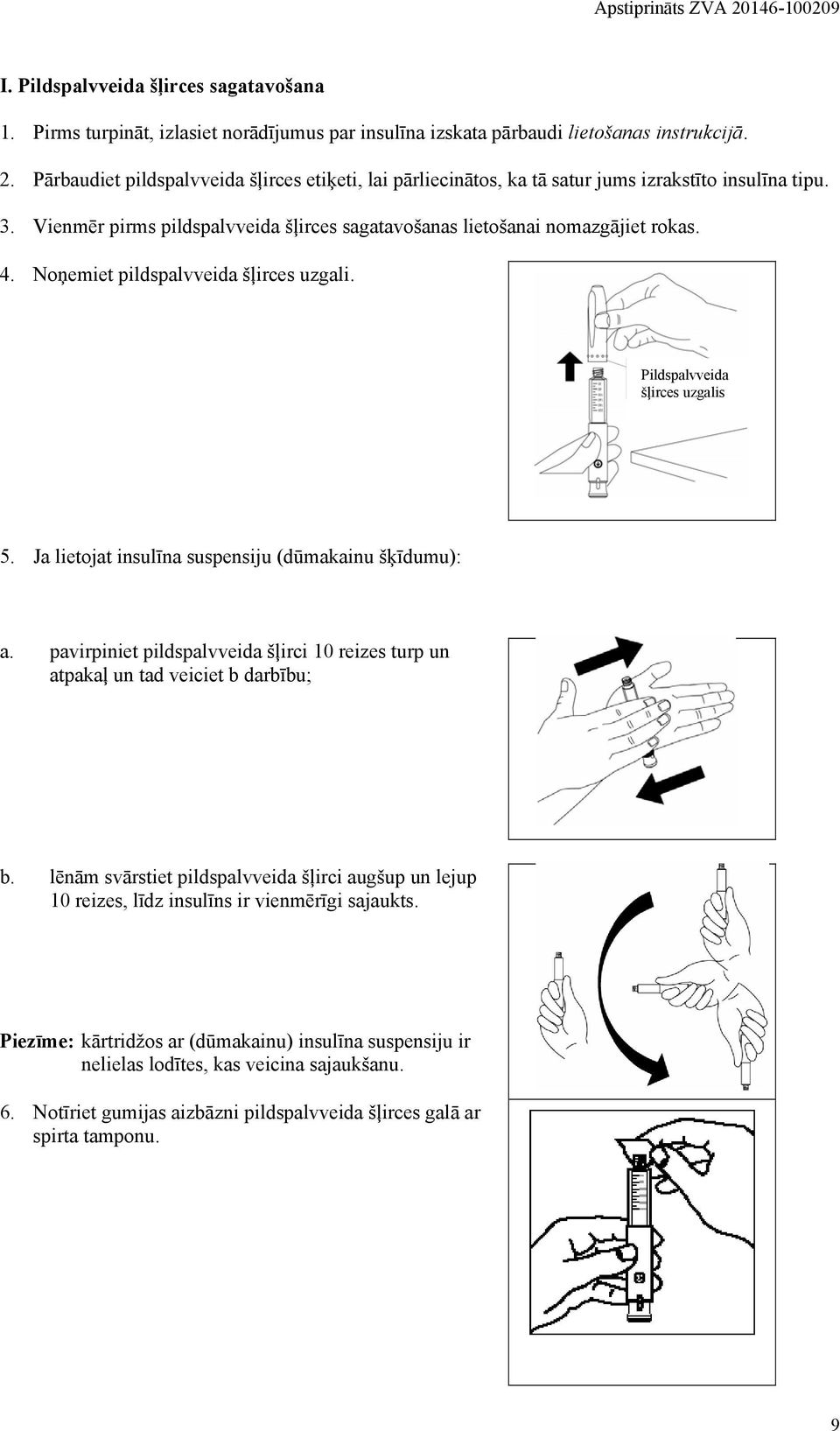Noņemiet pildspalvveida šļirces uzgali. Pildspalvveida šļirces uzgalis 5. Ja lietojat insulīna suspensiju (dūmakainu šķīdumu): a.