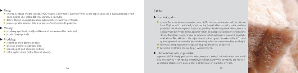 Mínusy: produkty vystužené umelými vláknami sú enviromentálne nevhodné, protipožiarne prísady.