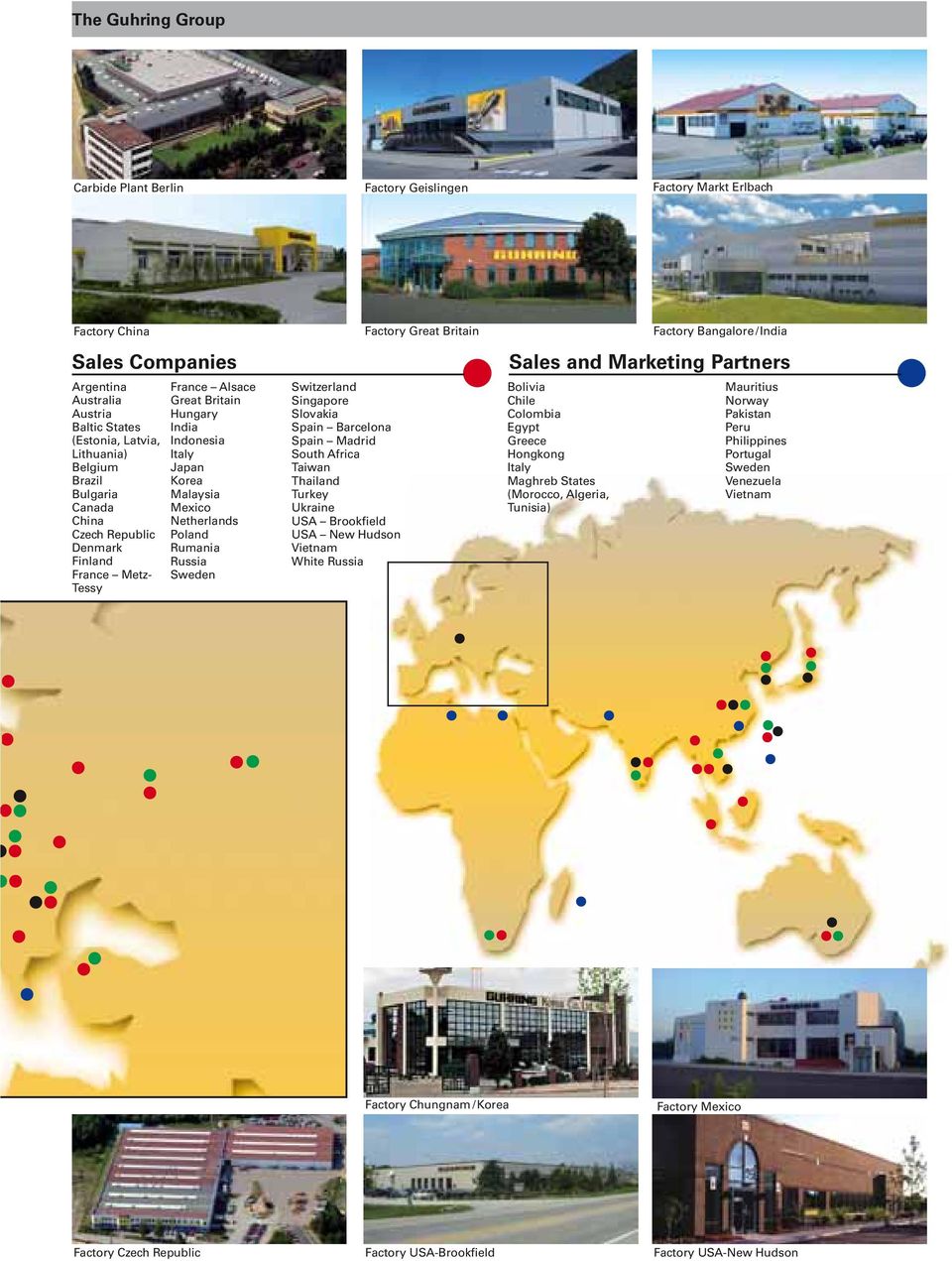 Switzerland Singapore Slovakia Spain Barcelona Spain Madrid South Africa Taiwan Thailand Turkey Ukraine USA Brookfield USA New Hudson Vietnam White Russia Factory Great Britain Bolivia Chile Colombia