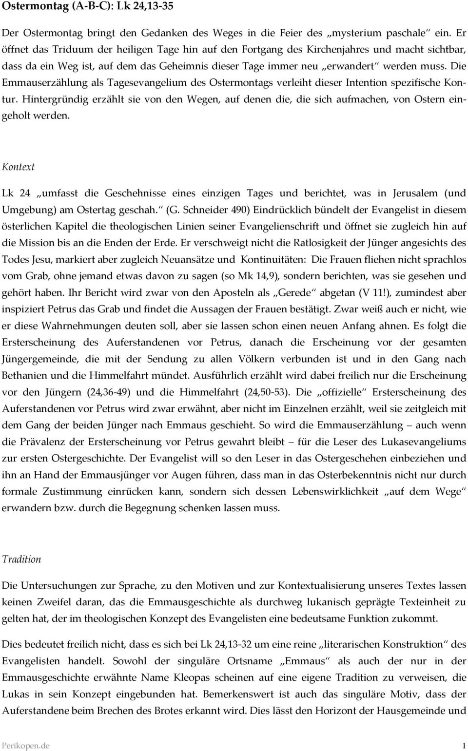 Die Emmauserzählung als Tagesevangelium des Ostermontags verleiht dieser Intention spezifische Kontur.