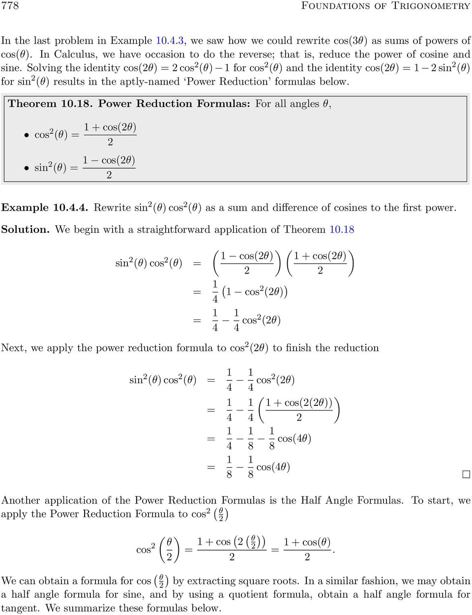 Solving the identity cos( cos ( for cos ( and the identity cos( sin ( for sin ( results in the aptly-named Power Reduction formulas below. Theorem 0.8.