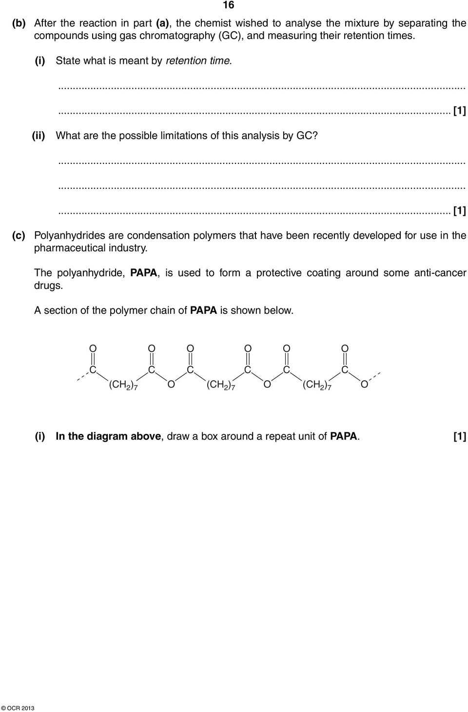 ... [1] (c) Polyanhydrides are condensation polymers that have been recently developed for use in the pharmaceutical industry.