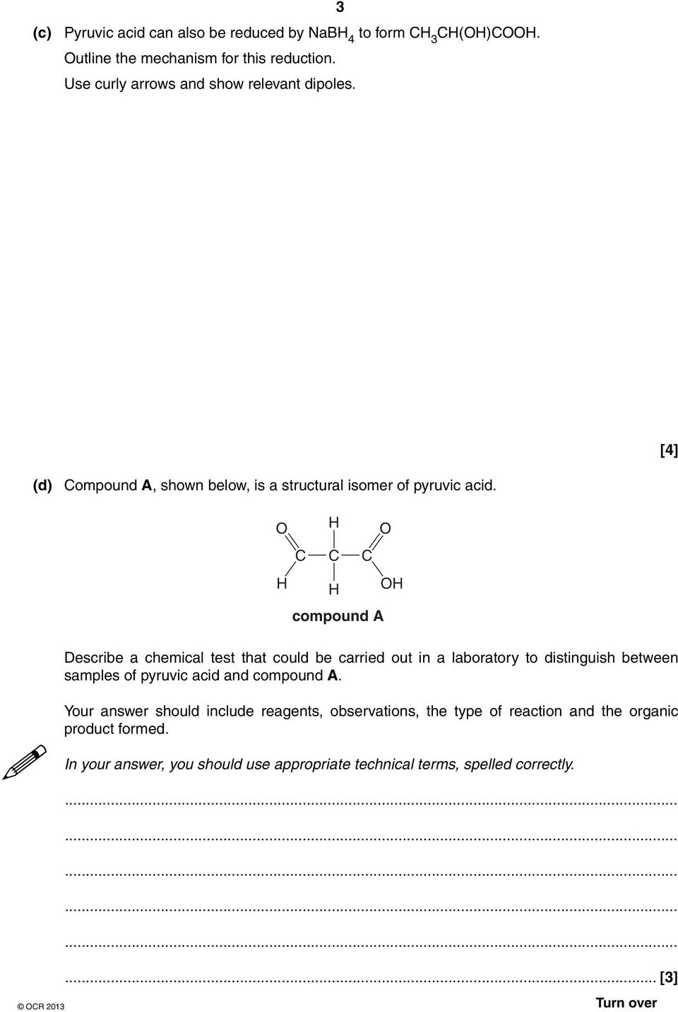 R 2013 compound A Describe a chemical test that could be carried out in a laboratory to distinguish between samples of pyruvic acid and compound