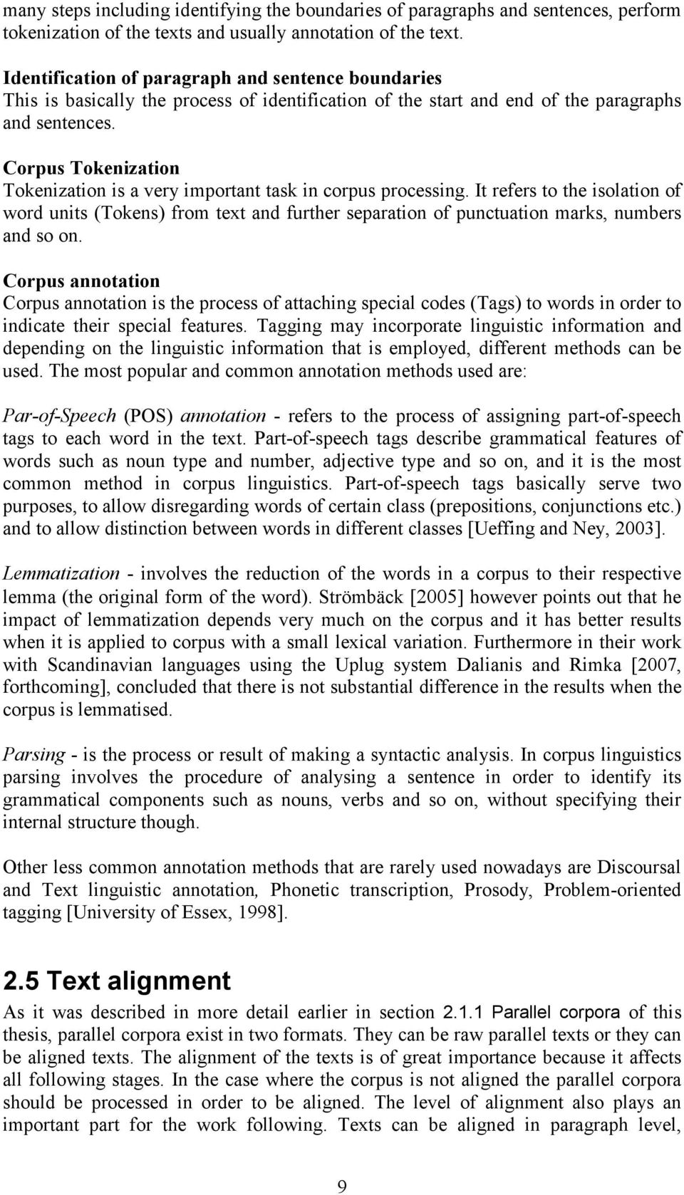 Corpus Tokenization Tokenization is a very important task in corpus processing.