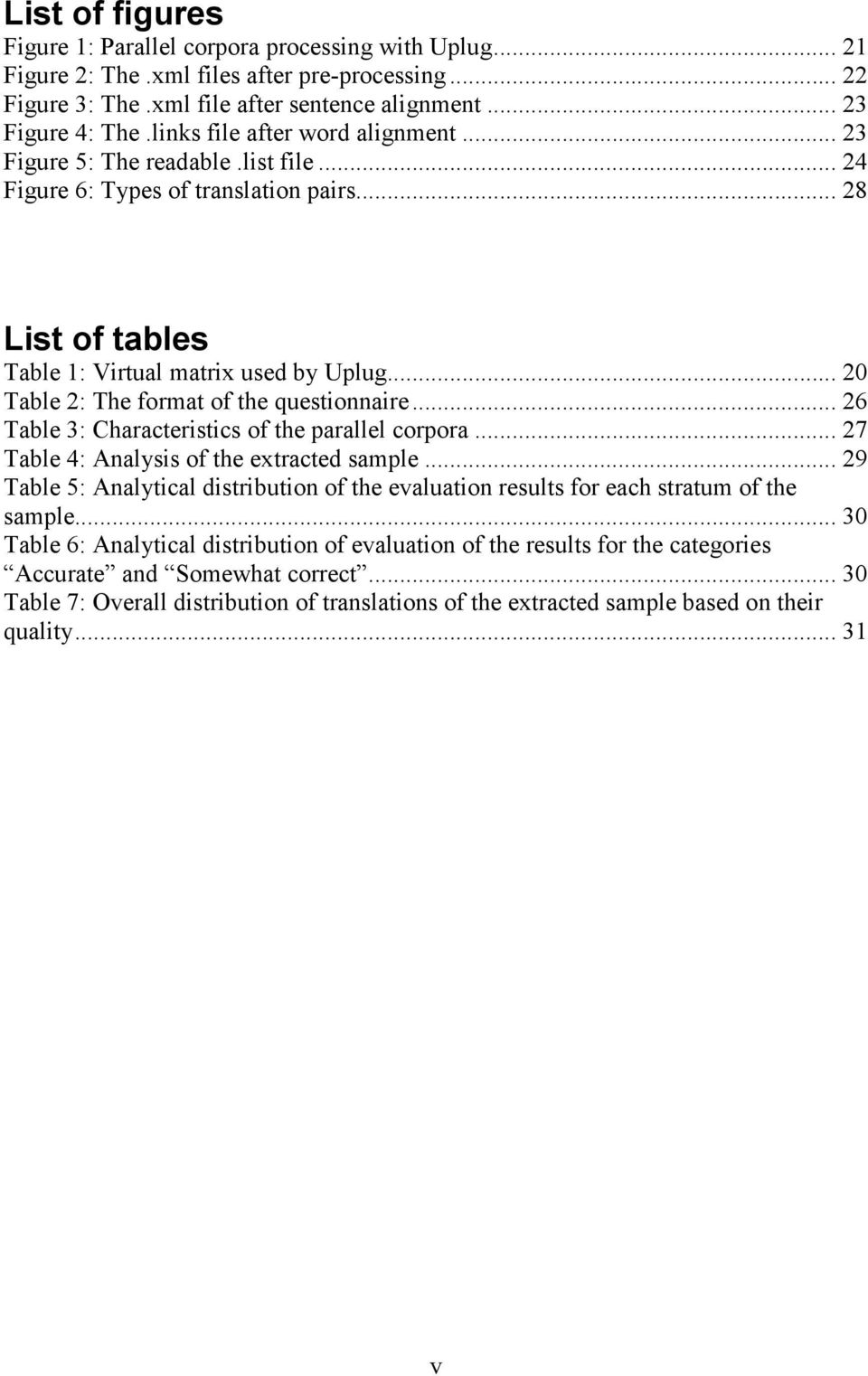 .. 20 Table 2: The format of the questionnaire... 26 Table 3: Characteristics of the parallel corpora... 27 Table 4: Analysis of the extracted sample.