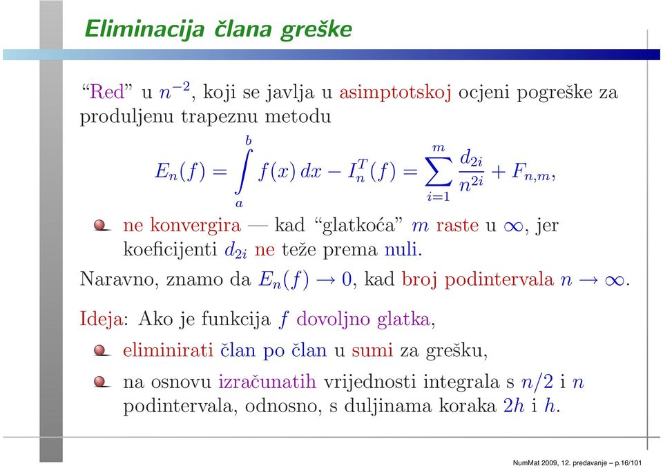 Naravno, znamo da E n (f) 0, kad broj podintervala n.