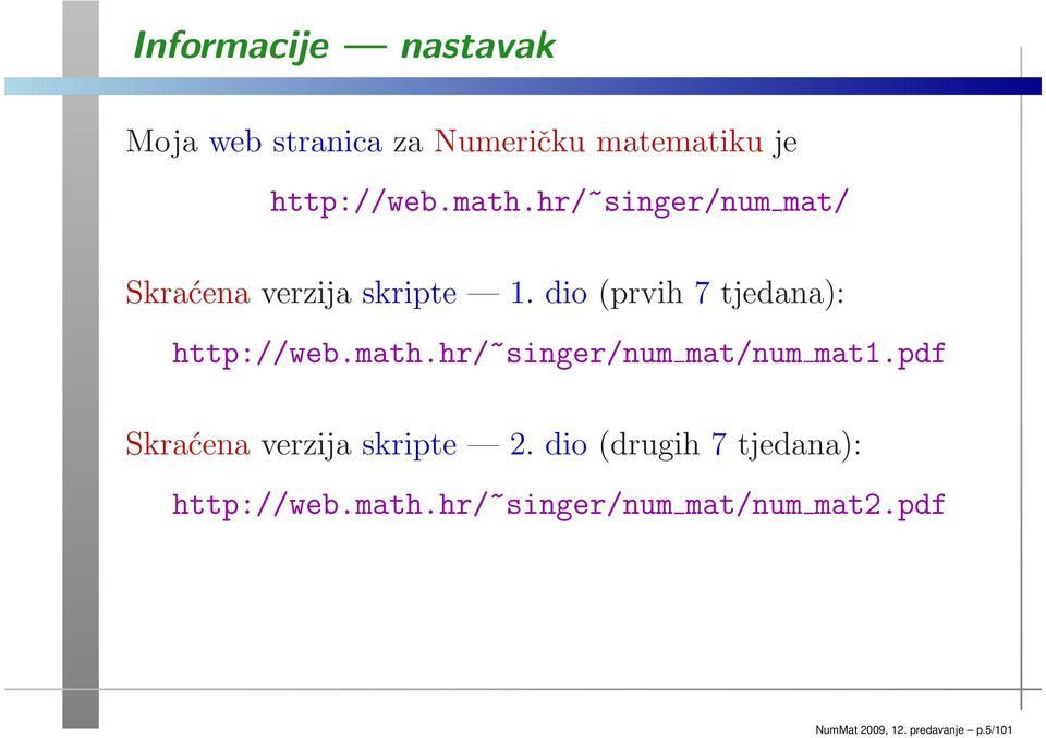 math.hr/~singer/num mat/num mat1.pdf Skraćena verzija skripte 2.