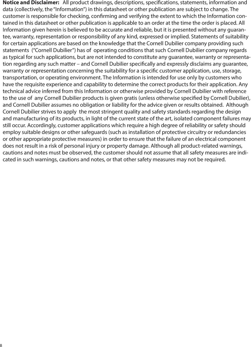 The customer is responsible for checking, confirming and verifying the extent to which the Information contained in this datasheet or other publication is applicable to an order at the time the order