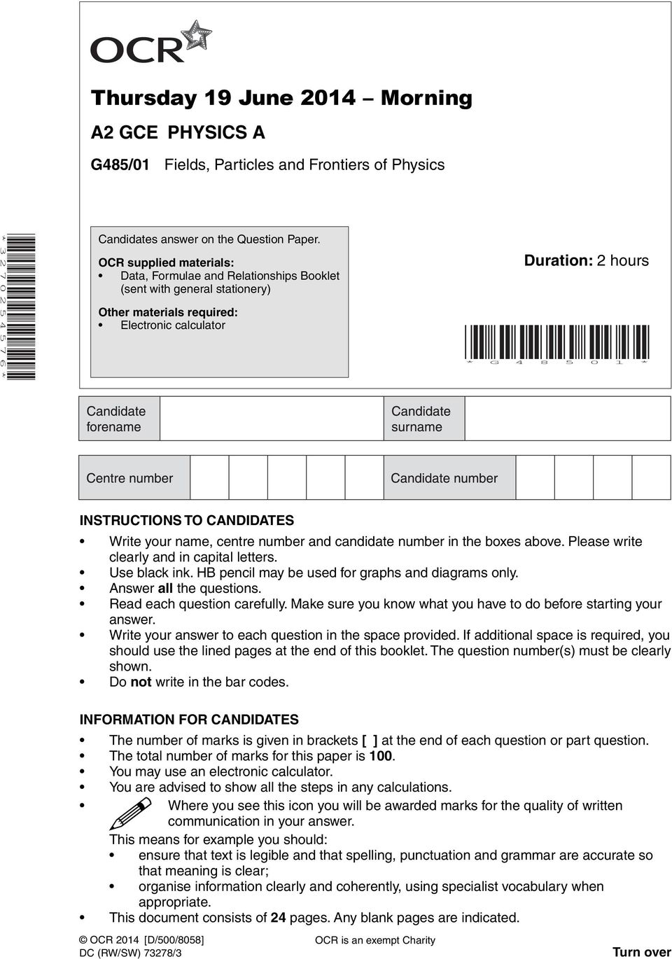 CANDIDATES Write your name, centre number and candidate number in the boxes above. Please write clearly and in capital letters. Use black ink. HB pencil may be used for graphs and diagrams only.