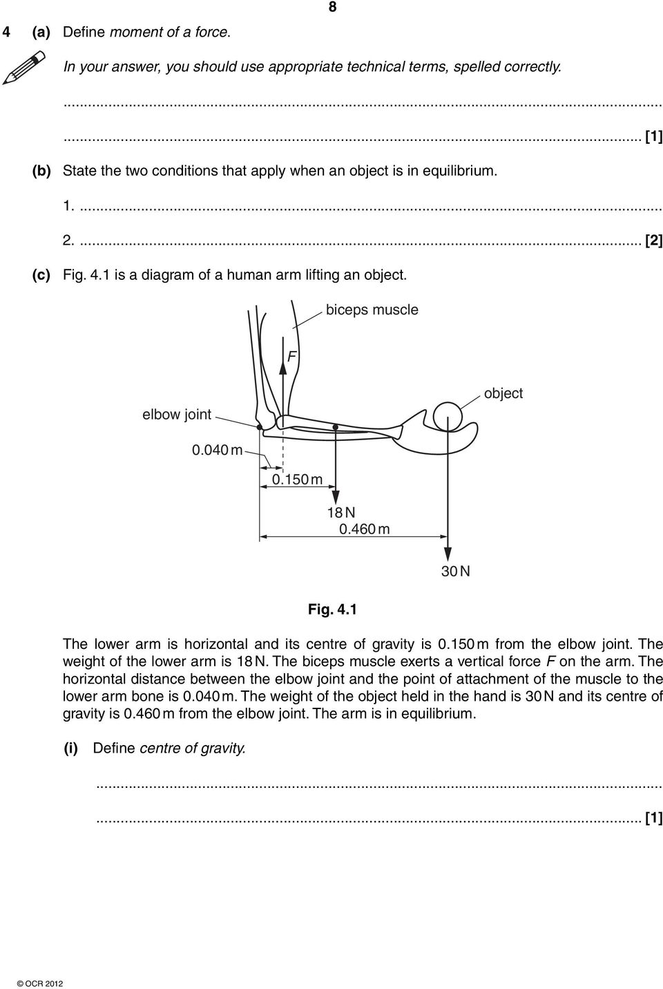 150 m from the elbow joint. The weight of the lower arm is 18 N. The biceps muscle exerts a vertical force F on the arm.