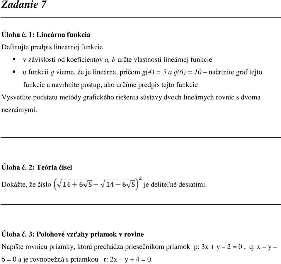 lineárna, pričom g(4) = 5 a g(6) = 10 načrtnite graf tejto funkcie a navrhnite postup, ako určíme predpis tejto funkcie Vysvetlite podstatu metódy grafického