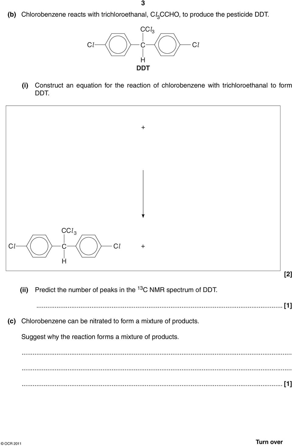 form DDT. + CCl 3 Cl C Cl + H [2] (ii) Predict the number of peaks in the 13 C NMR spectrum of DDT.