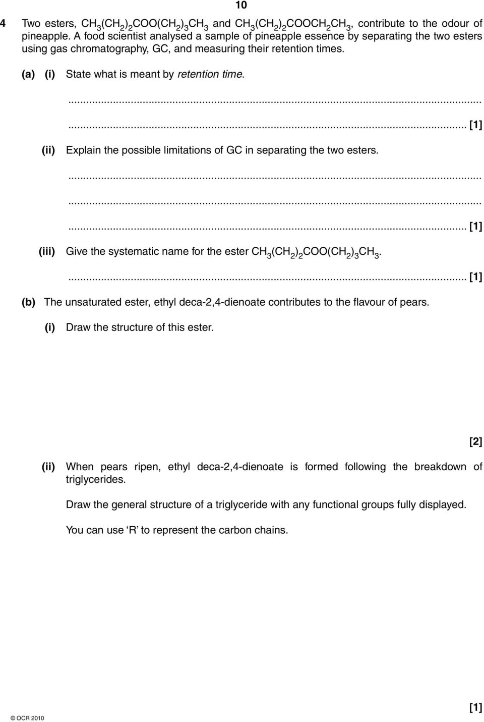 ... [1] (ii) Explain the possible limitations of GC in separating the two esters.... [1] (iii) Give the systematic name for the ester CH 3 (CH 2 ) 2 C(CH 2 ) 3 CH 3.