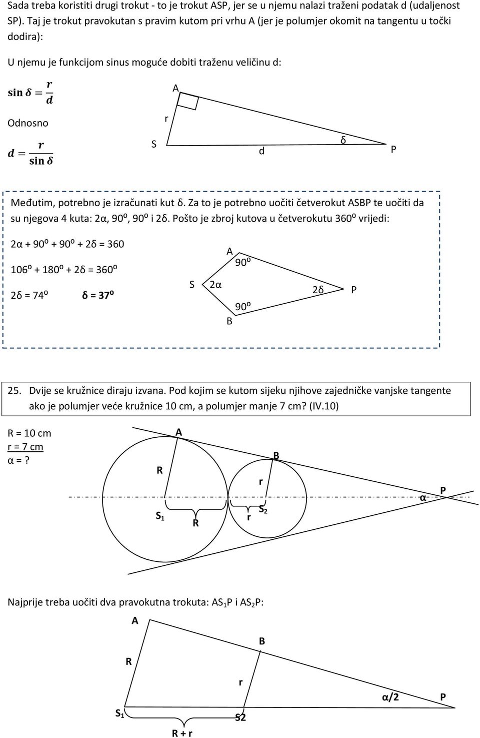 izčunti kut δ. Z to je poteno uočiti četveokut SP te uočiti d su njegov 4 kut: 2, 90⁰, 90⁰ i 2δ.