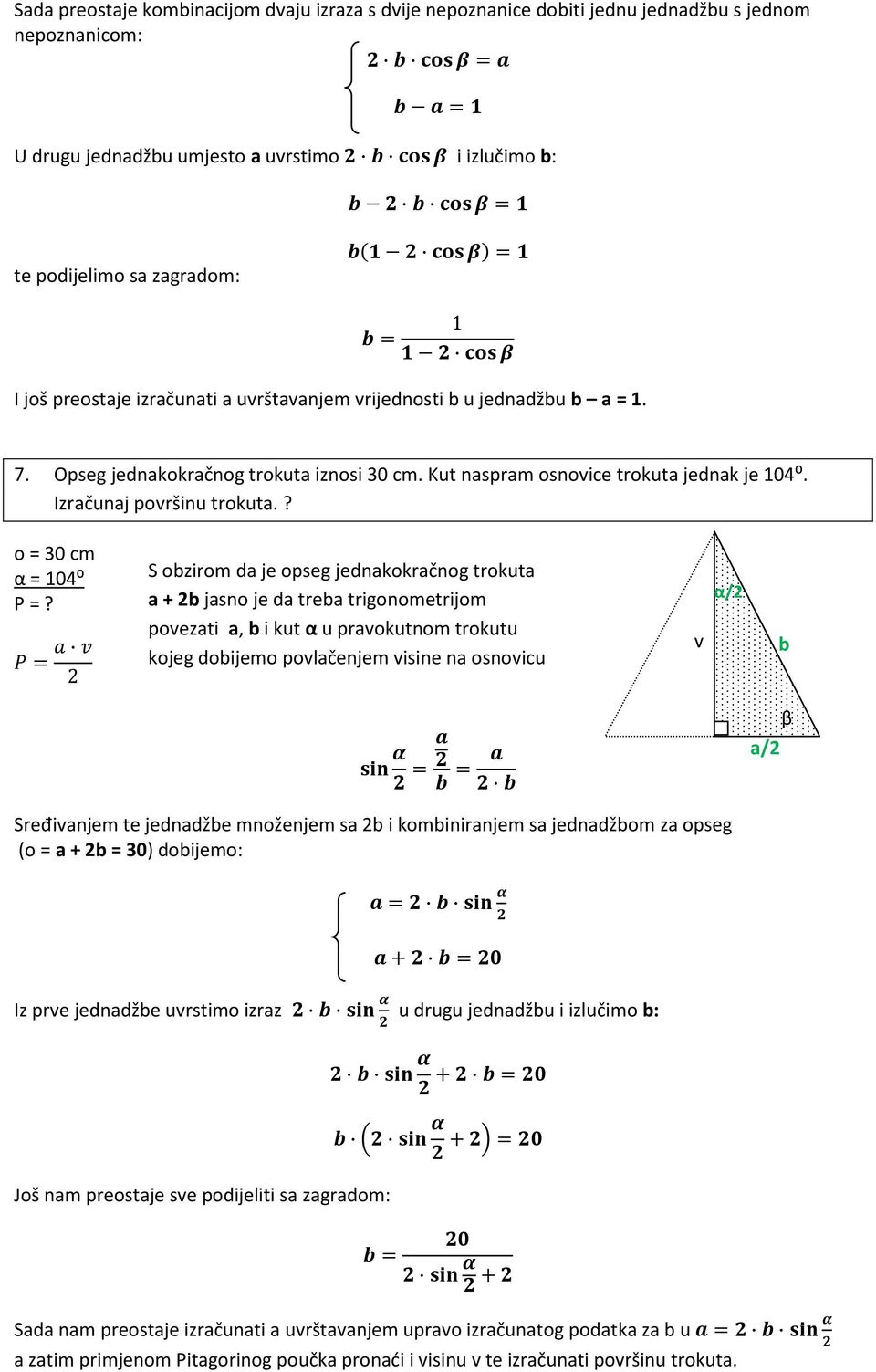 = 2 S oziom d je opseg jednkokčnog tokut + 2 jsno je d te tigonometijom povezti, i kut u pvokutnom tokutu kojeg doijemo povlčenjem visine n osnoviu v /2 = = /2 Seđivnjem te jedndže množenjem s 2 i