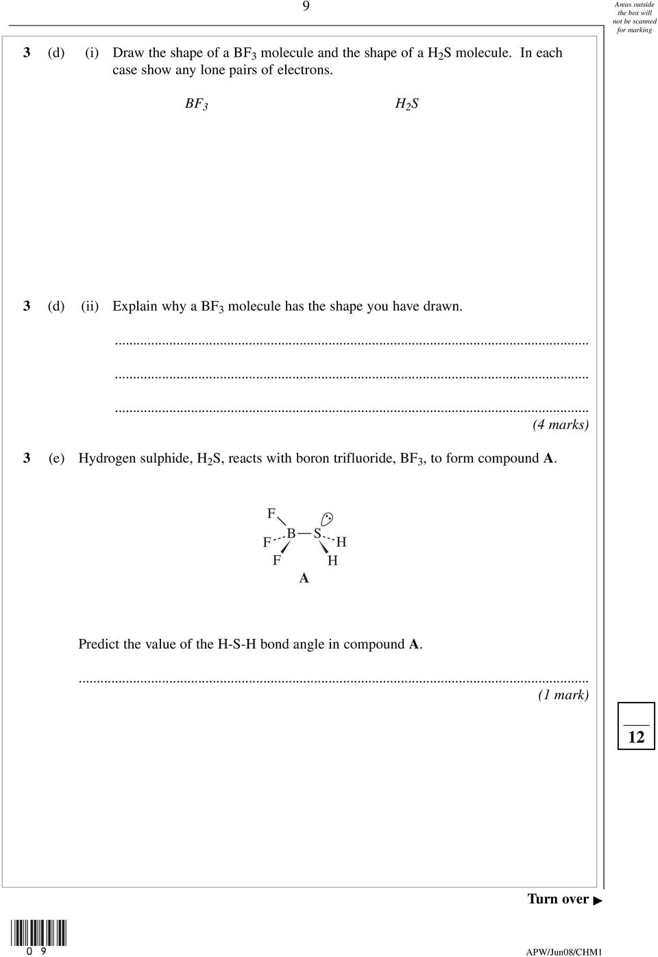 BF 3 H 2 S 3 (d) (ii) Explain why a BF 3 molecule has the shape you have drawn.