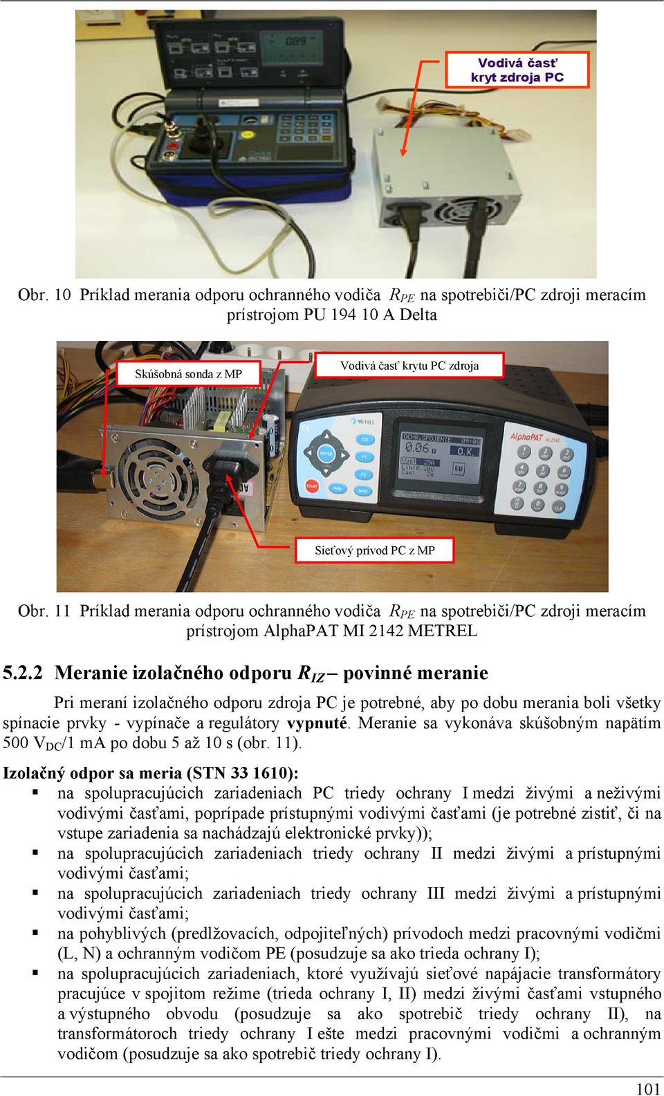 11 Príklad merania odporu ochranného vodiča R na spotrebiči/pc zdroji meracím prístrojom AlphaPAT MI 21