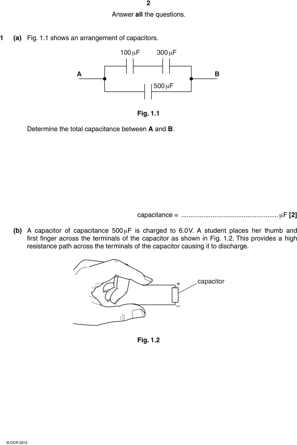 A student places her thumb and first finger across the terminals of the capacitor as shown in Fig. 1.2.