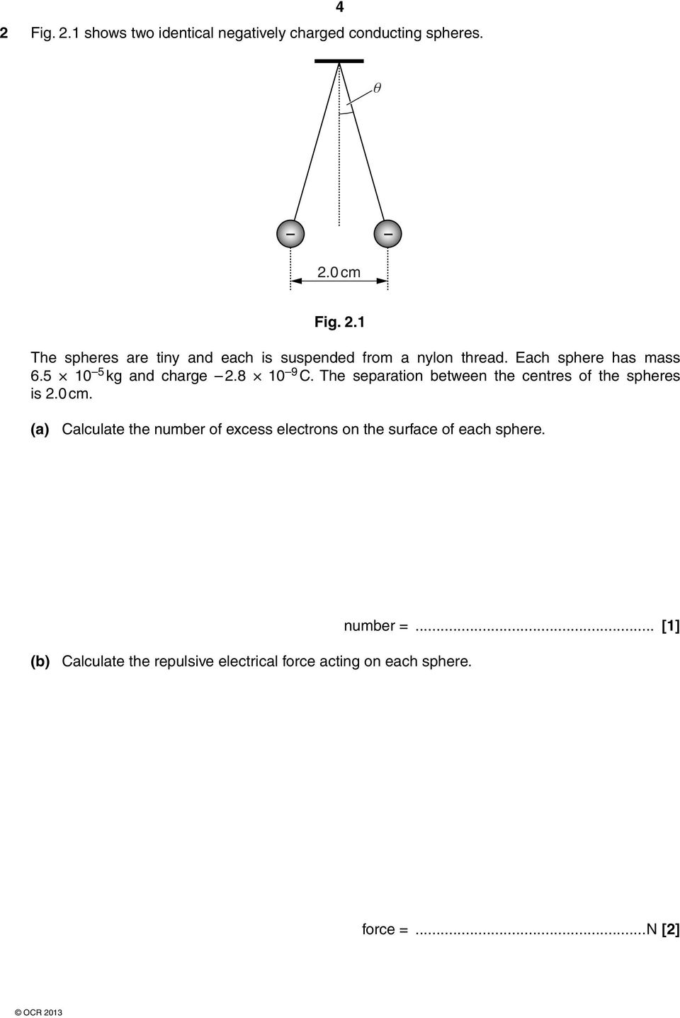 0 cm. (a) Calculate the number of excess electrons on the surface of each sphere.