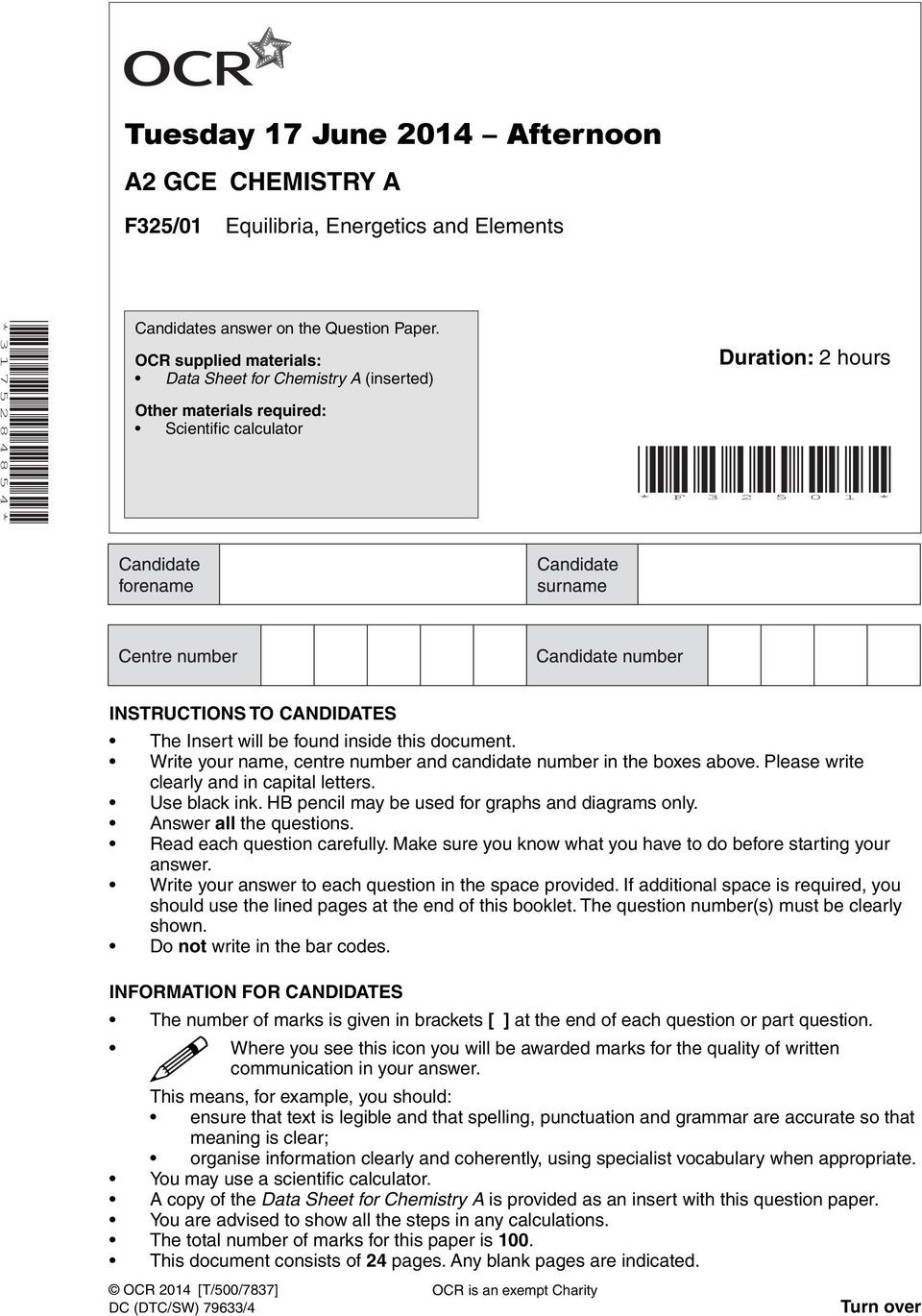 inside this document. Write your name, centre number and candidate number in the boxes above. Please write clearly and in capital letters. Use black ink.