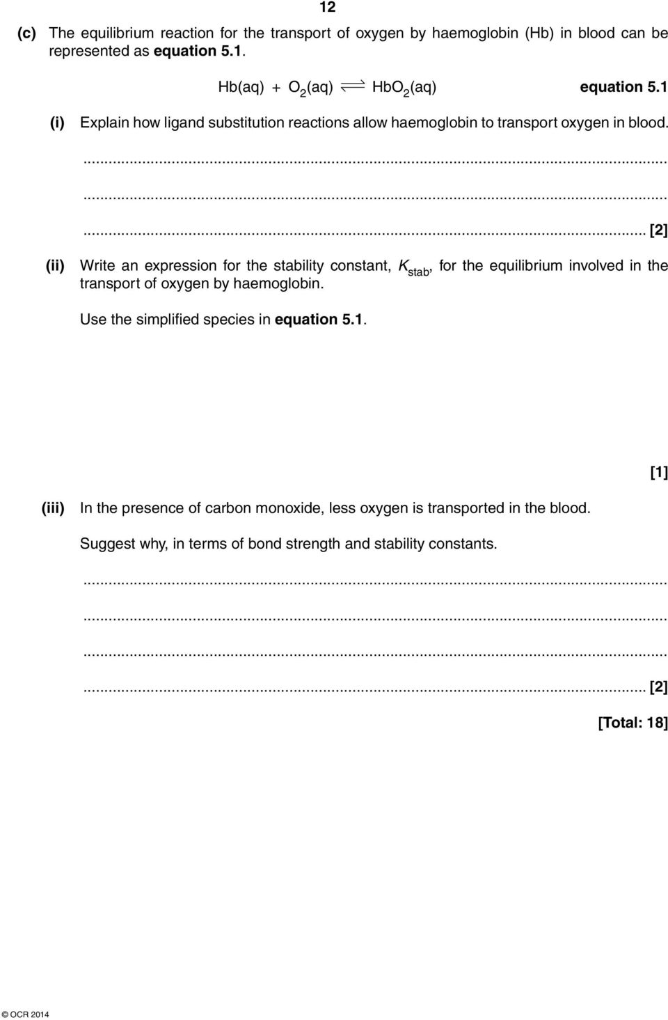 ... [2] (ii) Write an expression for the stability constant, K stab, for the equilibrium involved in the transport of oxygen by haemoglobin.