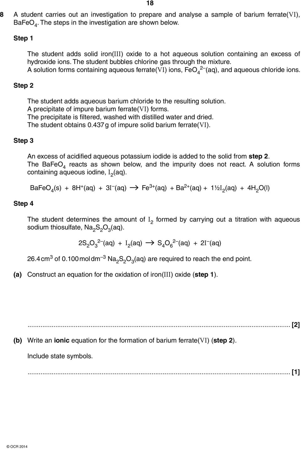 A solution forms containing aqueous ferrate(vi) ions, FeO 4 2 (aq), and aqueous chloride ions. The student adds aqueous barium chloride to the resulting solution.
