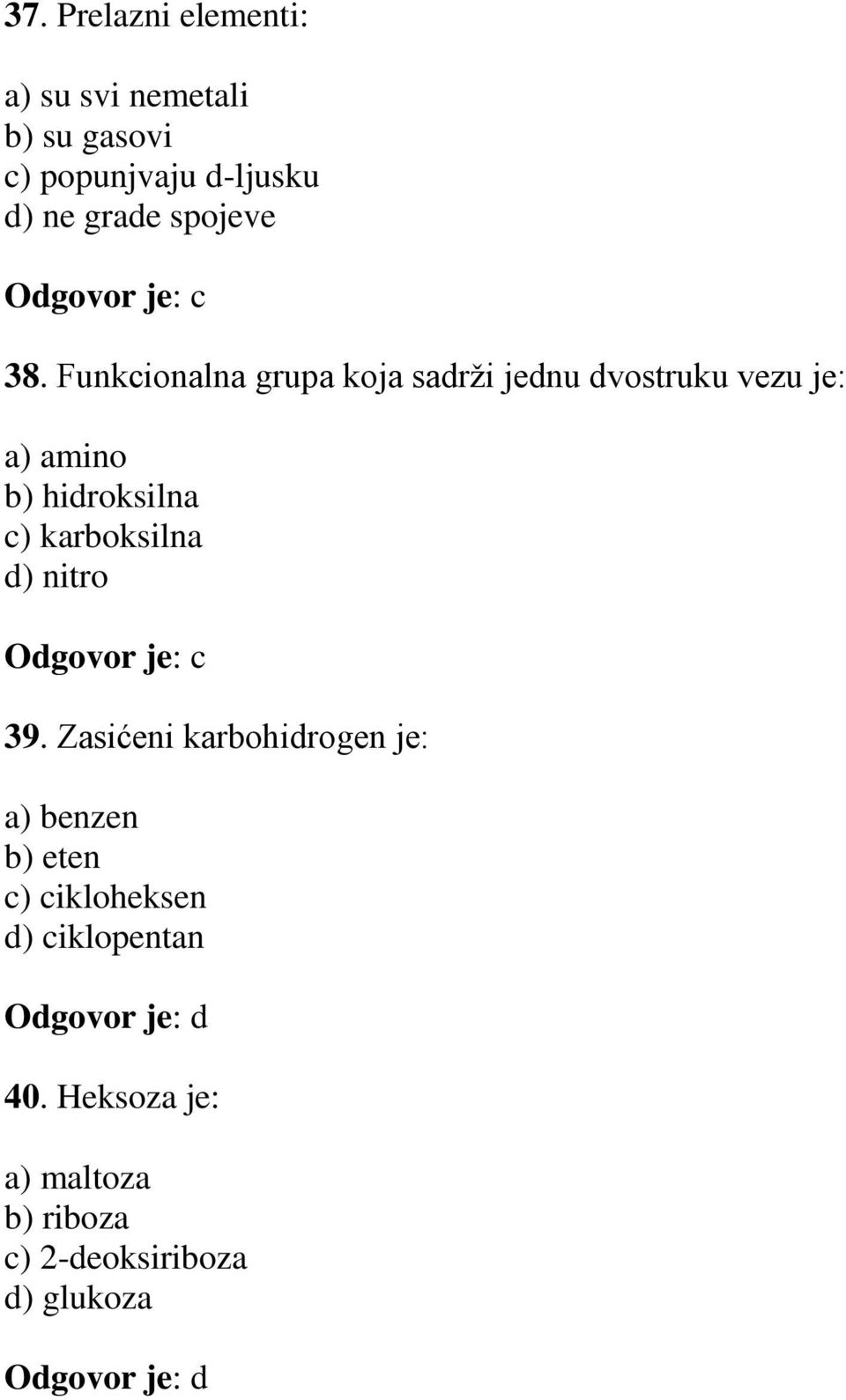 Funkcionalna grupa koja sadrži jednu dvostruku vezu je: a) amino b) hidroksilna c) karboksilna