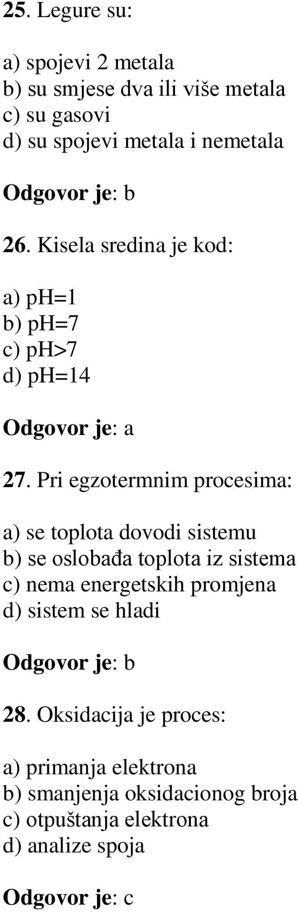 Pri egzotermnim procesima: a) se toplota dovodi sistemu b) se oslobađa toplota iz sistema c) nema energetskih