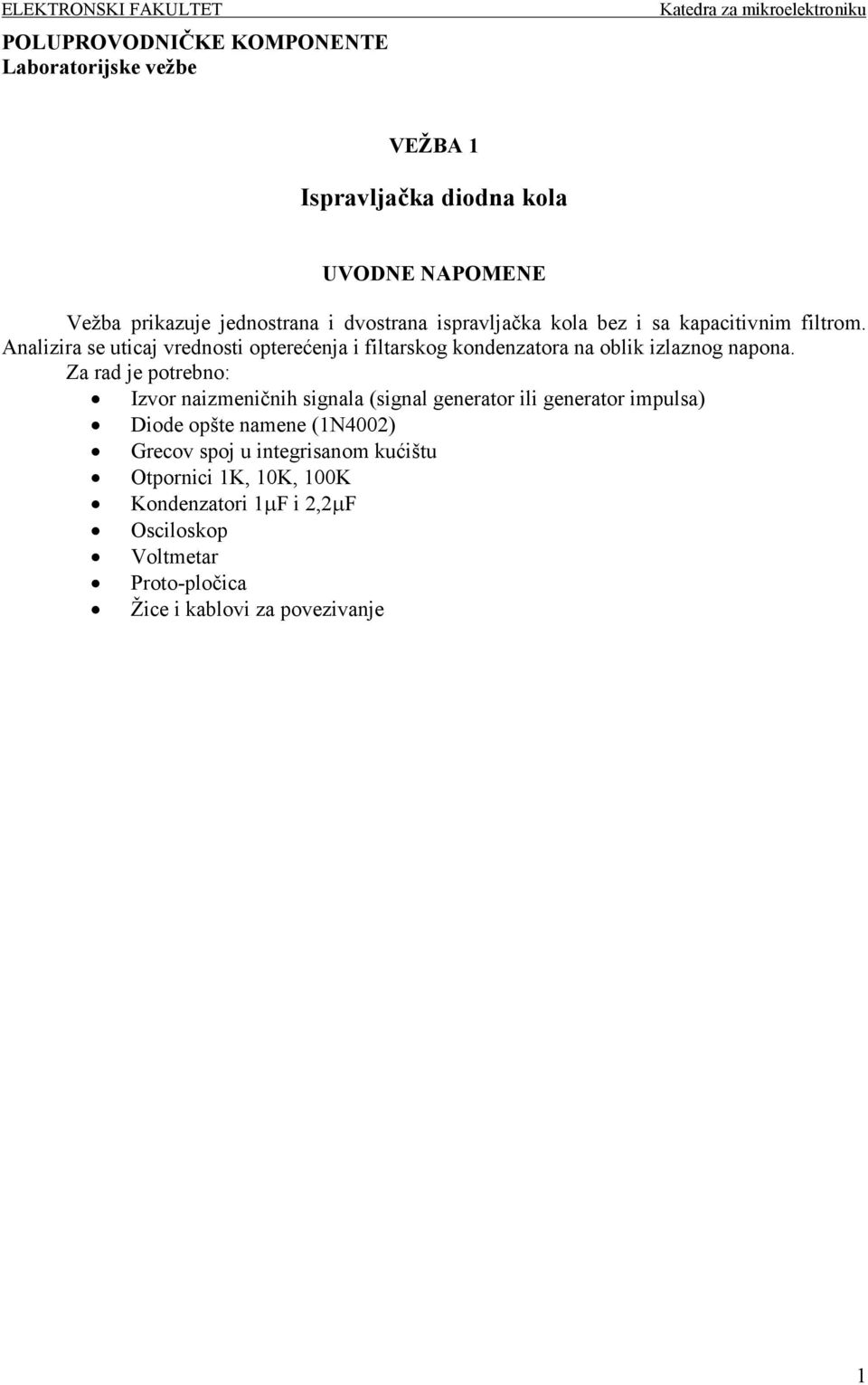 Analizira se uticaj vrednosti opterećenja i filtarskog kondenzatora na oblik izlaznog napona.