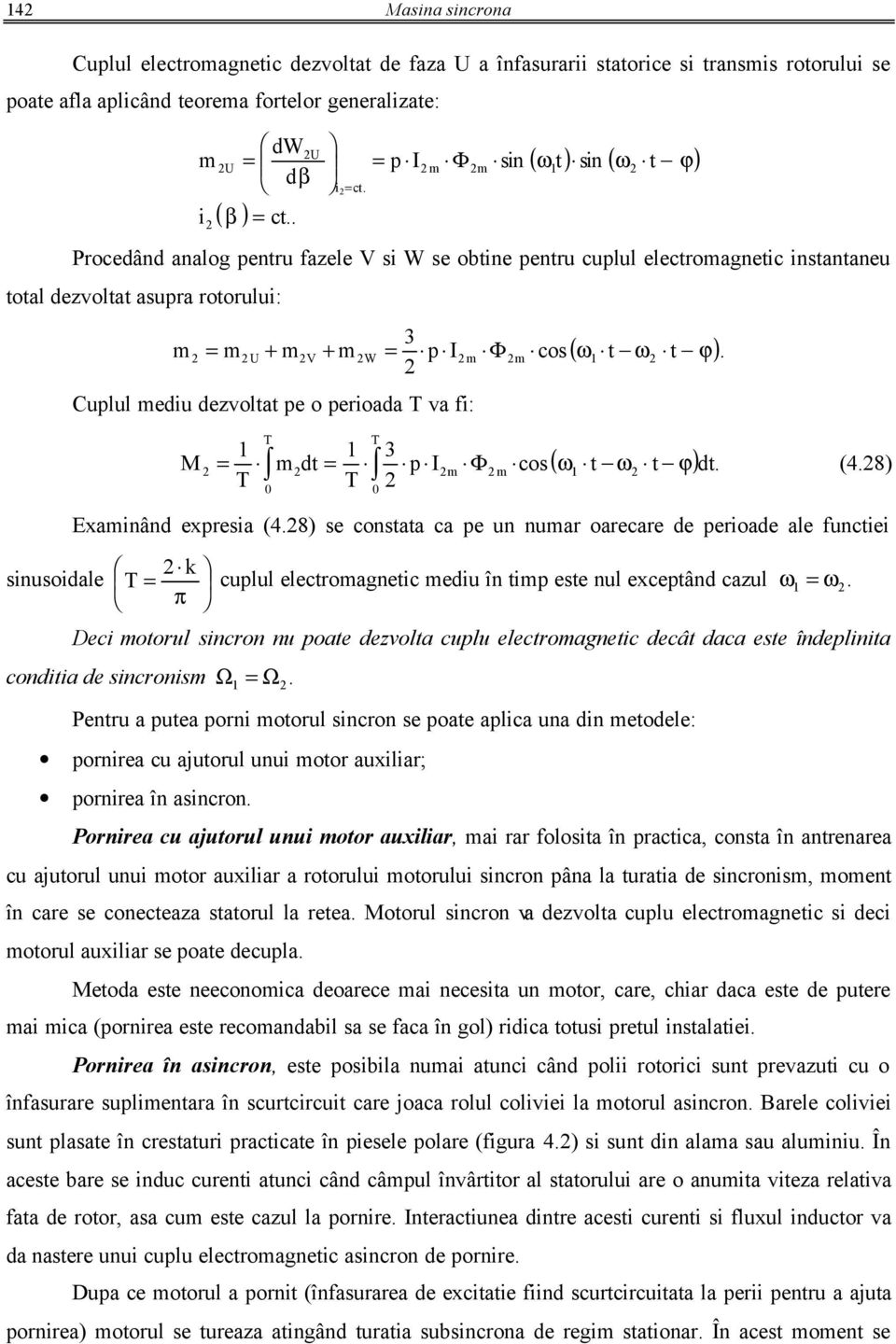 Cuplul ediu dezvoltat pe o perioada T va fi: M T T 3 p co( t t ) dt dt. T Φ ω ω ϕ (4.8) T xainând expreia (4.