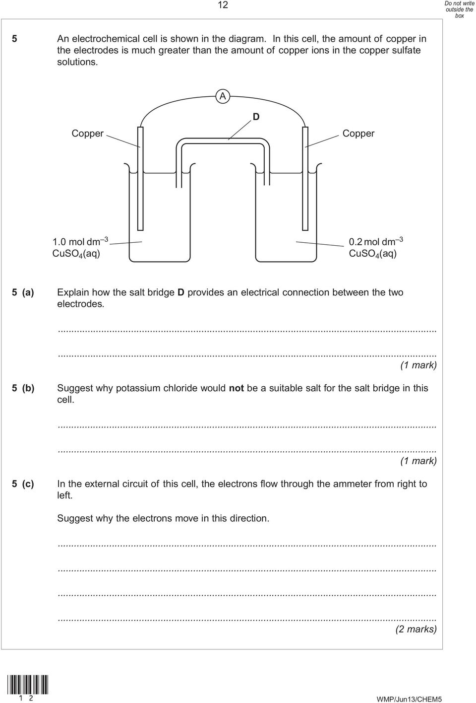 0 mol dm 3 CuSO 4 (aq) 0.2 mol dm 3 CuSO 4 (aq) 5 (a) Explain how the salt bridge D provides an electrical connection between the two electrodes.