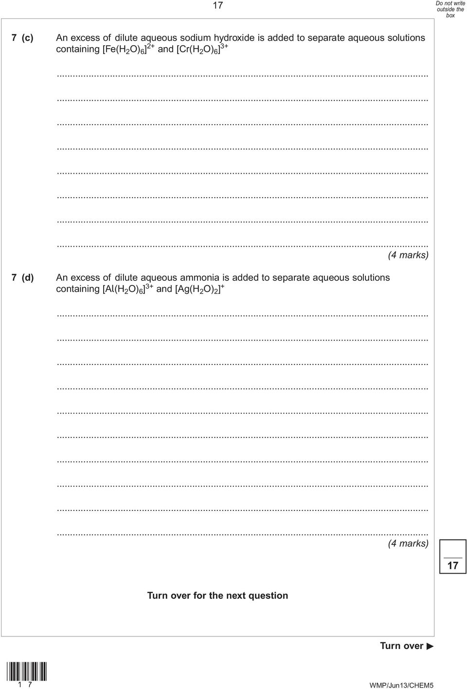 excess of dilute aqueous ammonia is added to separate aqueous solutions containing