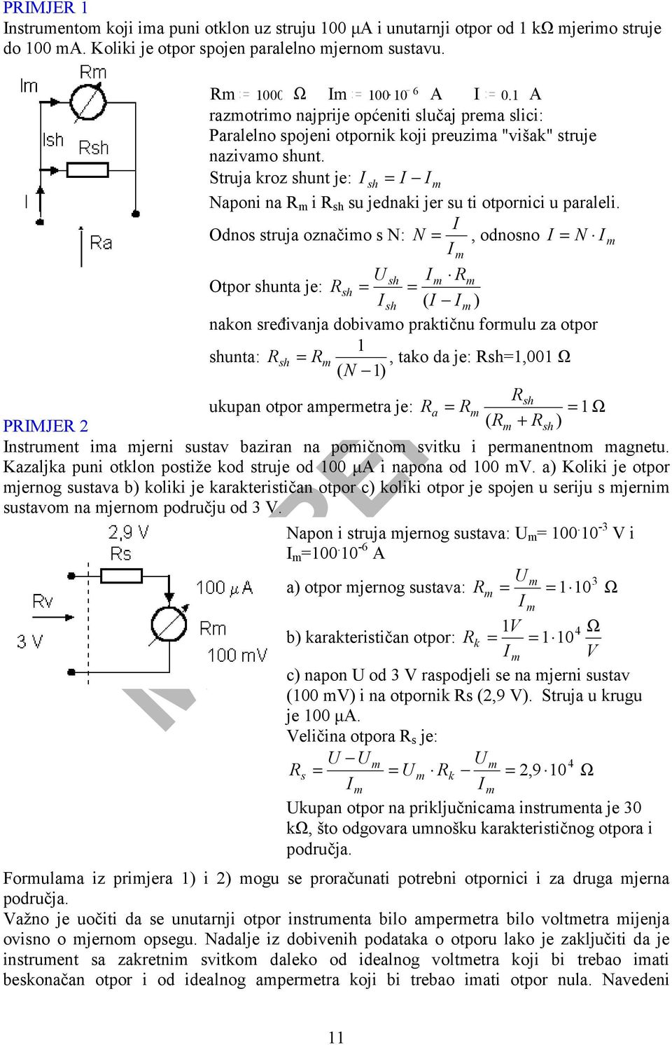 Struja kroz shunt je: I sh = I I m Naponi na R m i R sh su jednaki jer su ti otpornici u paraleli.