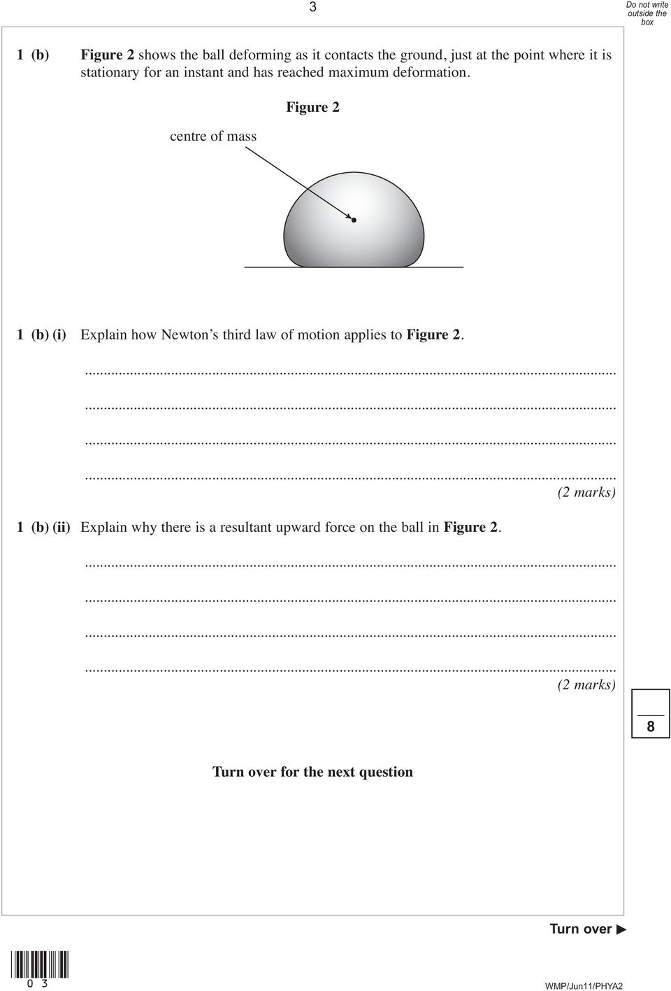 centre of mass Figure 2 1 (b) (i) Explain how Newton s third law of motion applies to Figure 2.