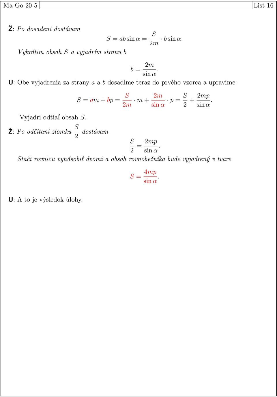 obsah S S = am + bp = S m m + m sin α p = S + mp sin α Ž: Po odčítaní zlomku S dostávam S = mp sin α Stačí