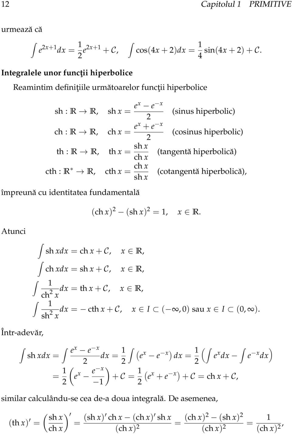 împreună cu identitte fundmentlă (sinus hiperbolic) (cosinus hiperbolic) (tngentă hiperbolică) (ch x) (sh x) =, x R.