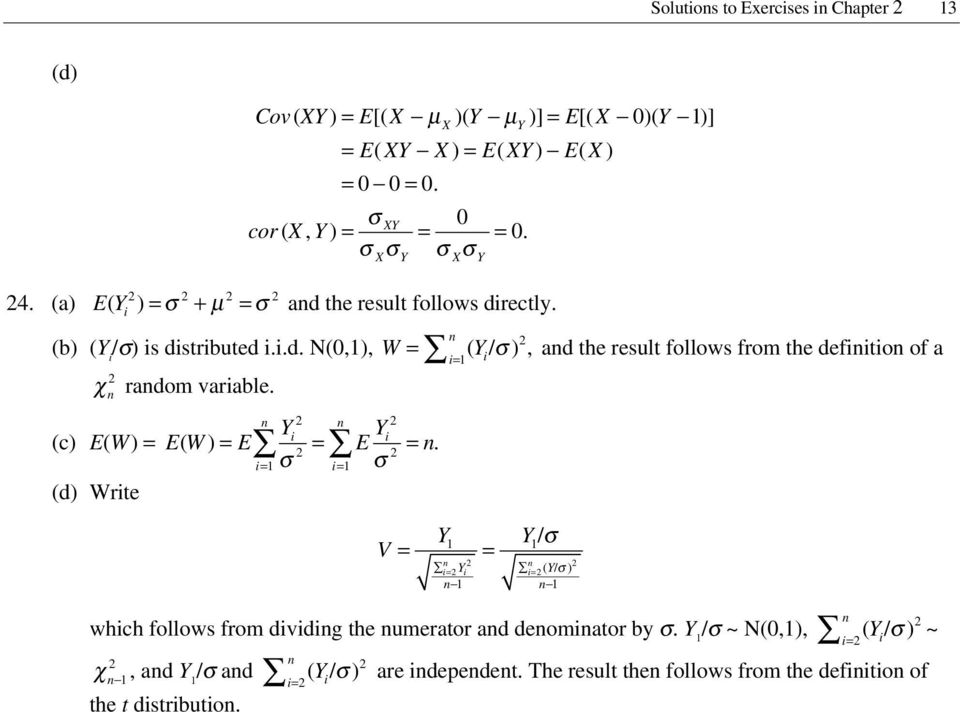 n n i i (c) E(W) = EW ( ) = E =. E = n i= i= (d) Write V = = / n i= i n i= ( / ) n n which foows from dividing the numerator and denominator by.