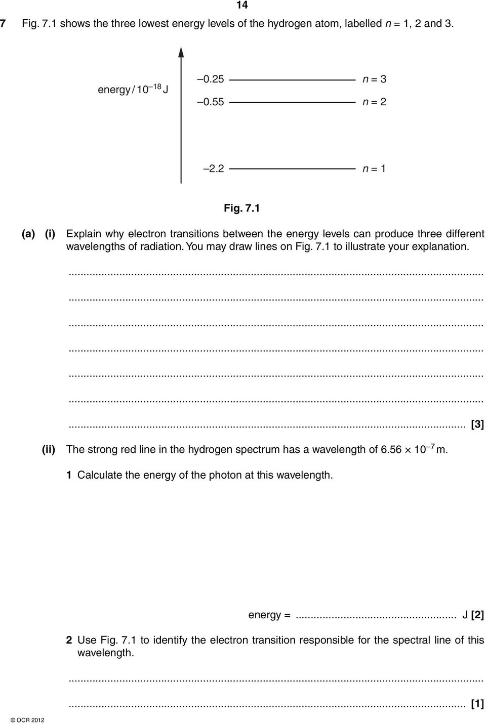 1 Calculate the energy of the photon at this wavelength. energy =... J [2] 2 Use Fig. 7.